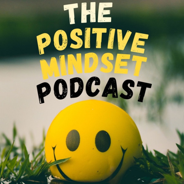 The Positive Mindset Podcast cover art